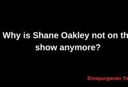 Why is Shane Oakley not on the show anymore?